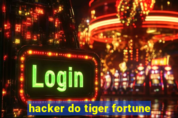 hacker do tiger fortune